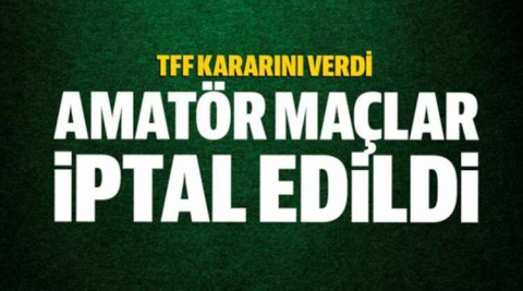 Amatör’de maçlar iptal edildi